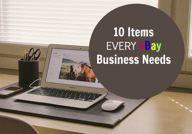 10 Items Your eBay Business Needs