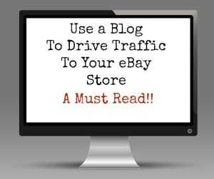 Using a Blog To Drive Traffic To Your eBay Store