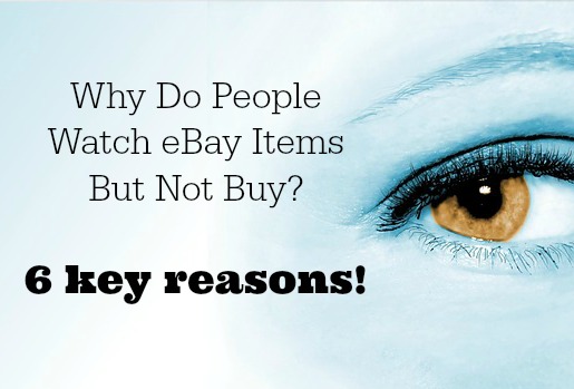 Why Do People Watch eBay Items But Not Buy